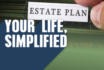 Your Life Simplified - Seven Reasons Your Estate Plan May Be Weak