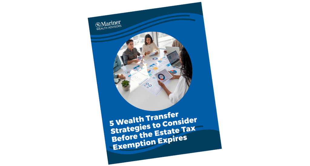 5 Wealth Transfer Strategies to Consider Before the Estate Tax Exemption Expires
